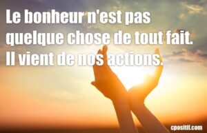 Le bonheur vient de nos actions
